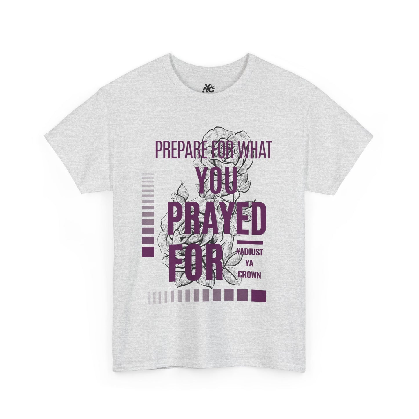 AYC "Prepare For What You Prayed For" Unisex Heavy Cotton Tee