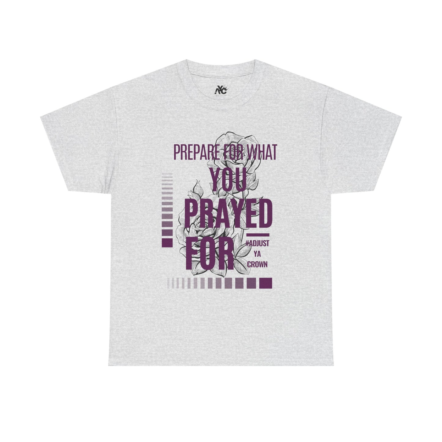 AYC "Prepare For What You Prayed For" Unisex Heavy Cotton Tee