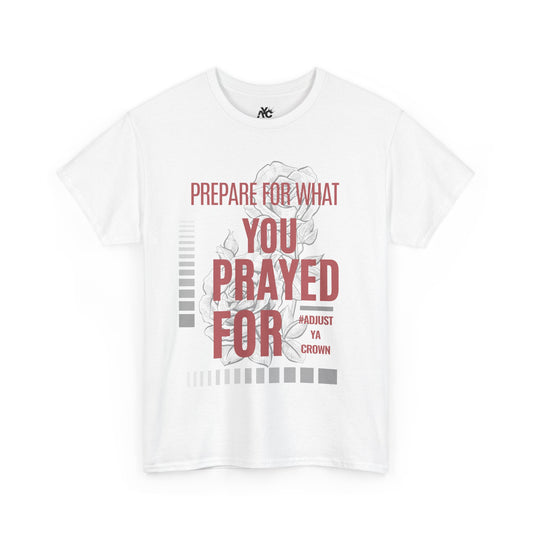 AYC "Prepare For What You Prayed For" Unisex Heavy Cotton Tee