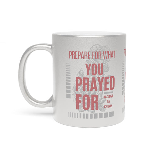 AYC "Prepare For What You Pray For" Metallic Mug (Silver\Gold)